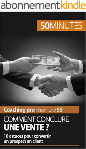 Download Comment conclure une vente ?: 10 astuces pour convertir un prospect en client (Coaching pro t. 58) PDF
