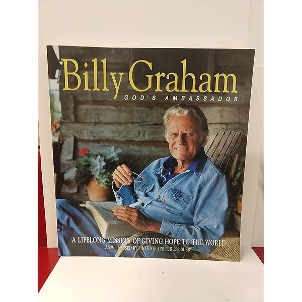 Billy Graham, God's Ambassador: A Celebration of His Life and