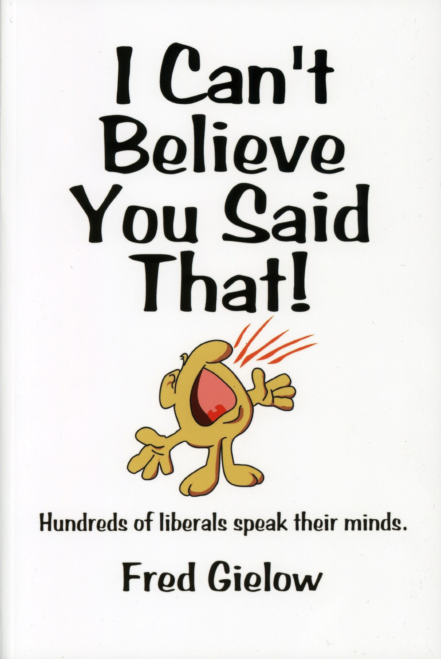 I Can T Believe You Said That Hundreds Of Liberals Speak Their