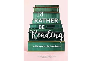 I'd Rather Be Reading: A Library of Art for Book Lovers