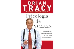 Psicología de ventas: Cómo vender más, más fácil y rápidamente de lo que alguna vez pensaste que fuese posible