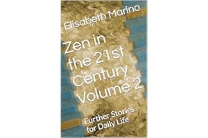 Zen in the 21st Century Volume 2: Further Stories for Daily Life