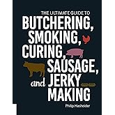 The Ultimate Guide to Butchering, Smoking, Curing, Sausage, and Jerky Making