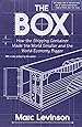 The Box: How the Shipping Container Made the World Smaller and the World Economy Bigger