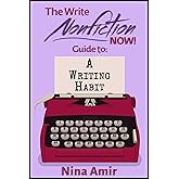 The Write Nonfiction NOW! Guide to a Writing Habit (Write Nonfiction NOW! Guides)