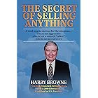 The Secret of Selling Anything: A road map to success for the salesman… who is not aggressive, who is not a “smooth talker,” 