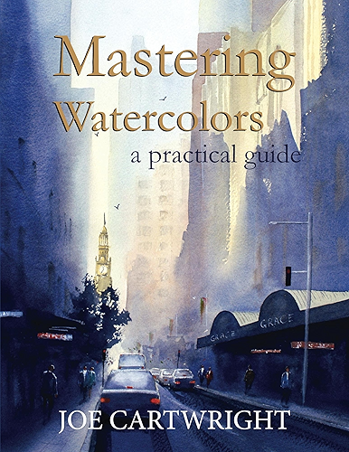 Download Mastering Watercolors: A practical guide (English Edition) PDF