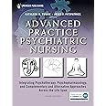 Advanced Practice Psychiatric Nursing: Integrating Psychotherapy, Psychopharmacology, and Complementary and Alternative Approaches Across the Life Span