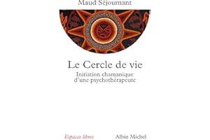 Le Cercle de vie: Initiation chamanique d'une psychothérapeute (French Edition)