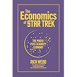 The Economics of Star Trek: The Proto-Post-Scarcity Economy: Fifth Anniversary Edition Revised and Expanded with a Foreword b
