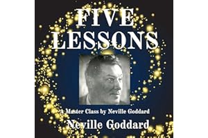 Five Lessons: A Master Class by Neville Goddard