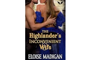 The Highlander’s Inconvenient Wife: A Medieval Historical Romance Novel (English Lasses in Scotland Book 3)