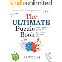 The Ultimate Puzzle Book: Mazes, Brain Teasers, Logic Puzzles, Math Problems, Visual Exercises, Word Games, and More!