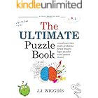 The Ultimate Puzzle Book: Mazes, Brain Teasers, Logic Puzzles, Math Problems, Visual Exercises, Word Games, and More!