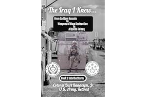 The Iraq I Knew: From Saddam Hussein to Weapons of Mass Destruction (WMD) to Al Qaeda in Iraq (AQI): Book I: Into the Storm