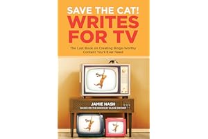 Save the Cat!® Writes for TV: The Last Book on Creating Binge-Worthy Content You'll Ever Need