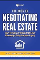 The Book on Negotiating Real Estate: Expert Strategies for Getting the Best Deals When Buying & Selling Investment Property Kindle Edition