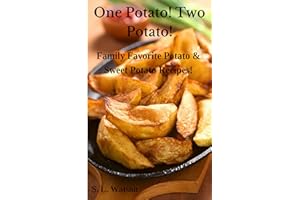 One Potato! Two Potato!: Family Favorite Potato & Sweet Potato Recipes! (Southern Cooking Recipes)
