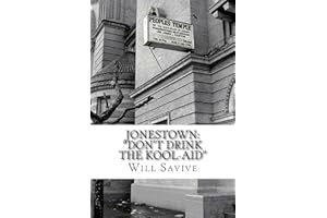 Jonestown: "Don't Drink the Kool-Aid": (The complete story behind the mysterious Jim Jones & his exodus to Guyana)