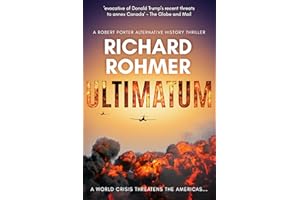 Ultimatum: A world crisis threatens the Americas... (Robert Porter Alternative History Thrillers Book 1)