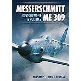 Messerschmitt Me 309 Development & Politics: Development & Politics (Secret Projects of the Luftwaffe)