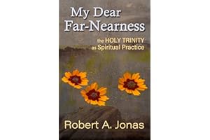 My Dear Far-Nearness: The Holy Trinity as Spiritual Practice