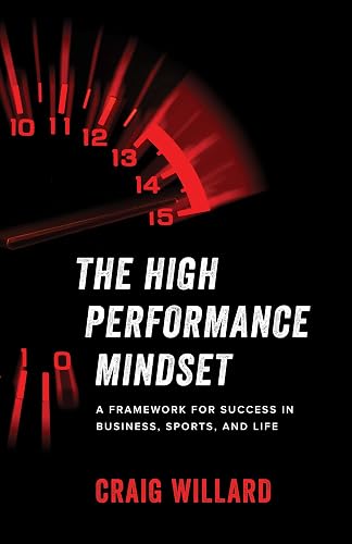 The High Performance Mindset: A Framework for Success in Business ...