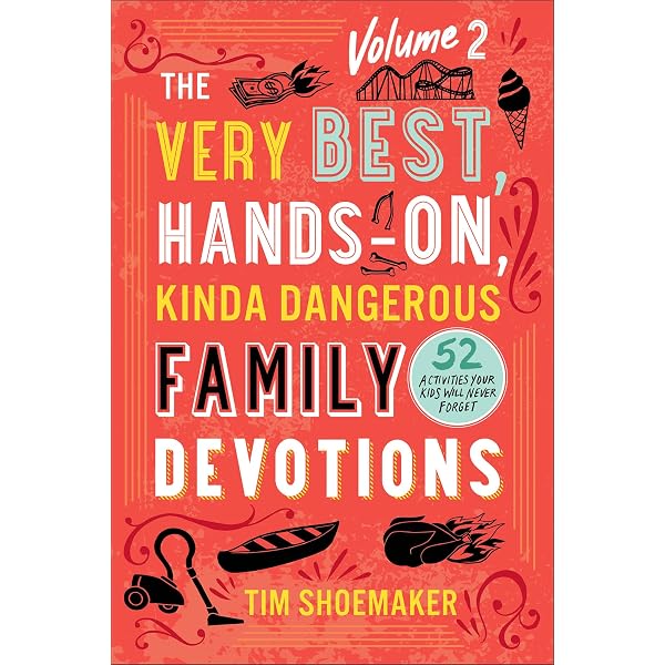 The Very Best, Hands-On, Kinda Dangerous Family Devotions, Volume