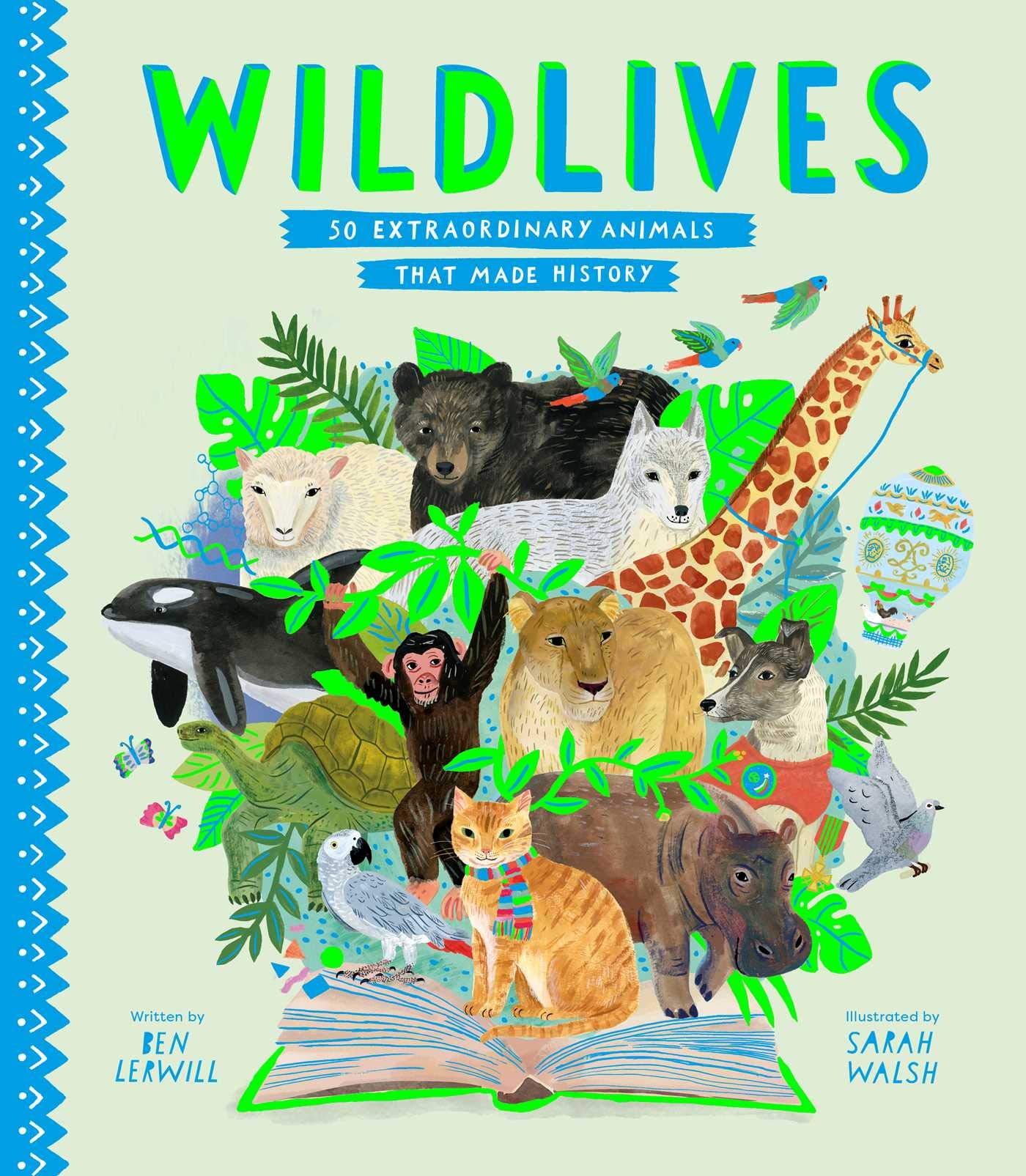 Wildlives 50 Extraordinary Animals That Made History Stories That Shook Up The World Lerwill Ben Walsh Sarah Amazon Com Books