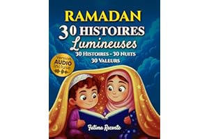 Ramadan : 30 Histoires Lumineuses: Une histoire pour chaque nuit du ramadan, avec 30 valeurs islamiques. + Bonus Audio - Garç