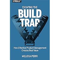 Escaping the Build Trap: How Effective Product Management Creates Real Value