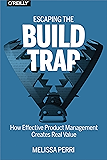 Escaping the Build Trap: How Effective Product Management Creates Real Value