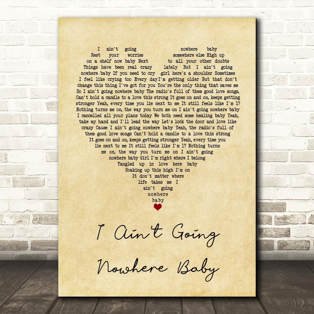 I Ain't Going Nowhere Baby Vintage Heart Quote Song Lyric Wall Art Gift Print