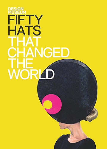 Download Fifty Hats that Changed the World: Design Museum Fifty (English Edition) PDF