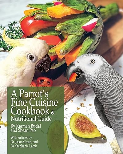 A Parrots Fine Cuisine Cookbook And Nutritional Guide - 