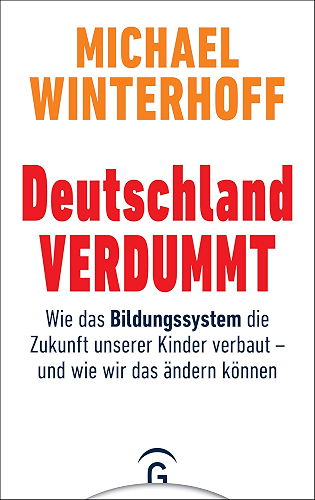 Download Deutschland verdummt: Wie das Bildungssystem die Zukunft unserer Kinder verbaut (German Edition) PDF