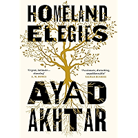 Homeland Elegies: 'Passionate, disturbing, unputdownable' Salman Rushdie book cover