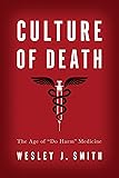 Culture of Death: The Age of Do Harm Medicine