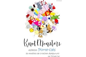 Knotmonsters en français: Édition Porte-clés 50 modèles de crochet Amigurumi (en français) (French Edition)