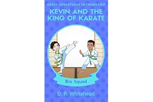Kevin and the King of Karate (Messy Adventures in Friendship Bro Squad Book 1)