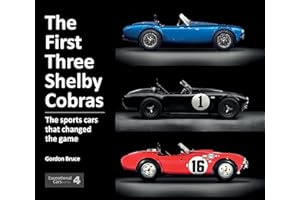 The First Three Shelby Cobras: The Sports Cars That Changed the Game (Exceptional Cars, 4) (Exceptional Cars Series)