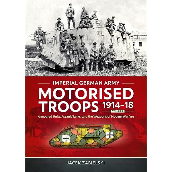 Imperial German Army Motorised Troops 1914-18 Volume 1: Origins