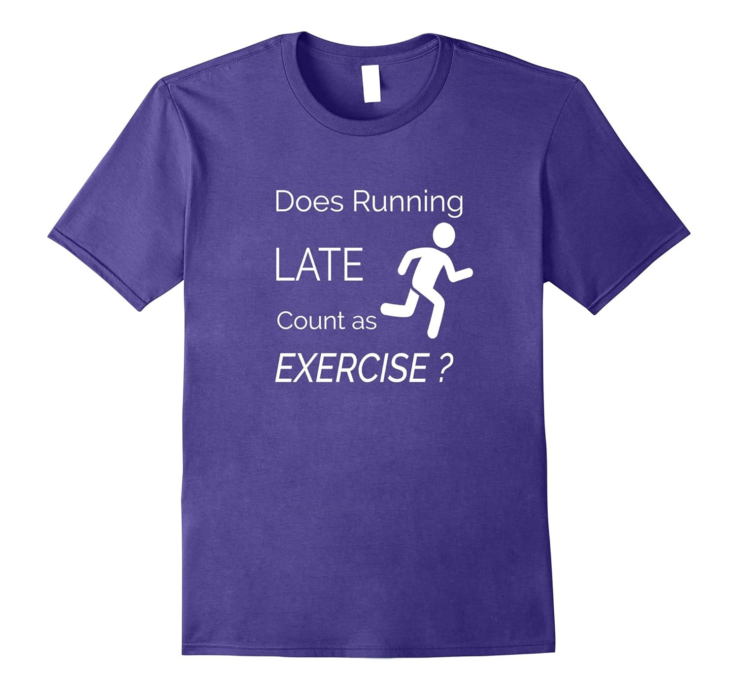 Does Running Late Count as Exercise Funny Workout Shirt-ANZ