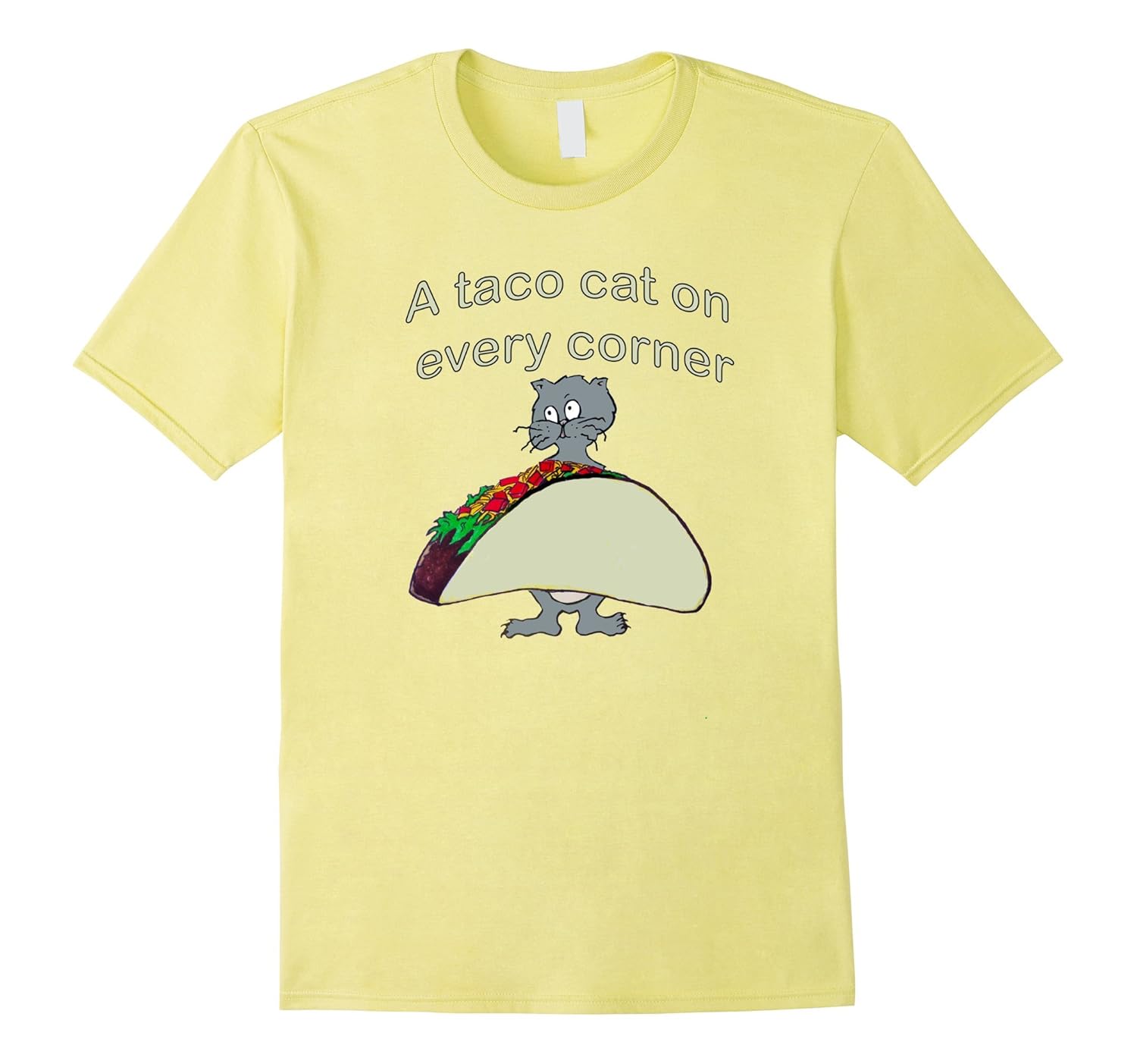 A taco cat on every corner funny quirky tshirt