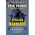Civilian Warriors: The Inside Story of Blackwater and the Unsung Heroes of the War on Terror