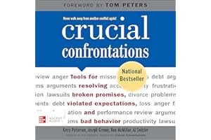 Crucial Confrontations: Tools for talking about broken promises, violated expectations, and bad behavior