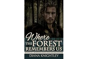 Where the Forest Remembers Us (Kaitlyn and the Highlander Book 22)