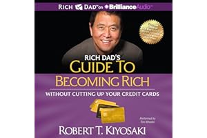 Rich Dad's Guide to Becoming Rich Without Cutting Up Your Credit Cards: Turn Bad Debt Into Good Debt