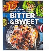 Bitter & Sweet: Global Flavors from an Iranian-American Kitchen [A Cookbook]