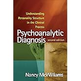 Psychoanalytic Diagnosis: Understanding Personality Structure in the Clinical Process